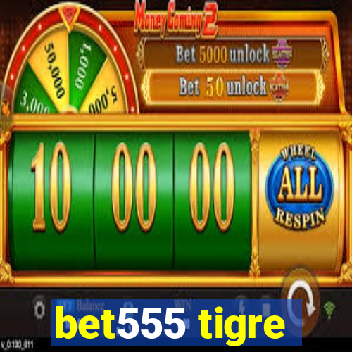 bet555 tigre